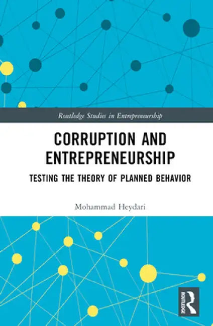 Corruption and Entrepreneurship: Testing the Theory of Planned Behavior by Mohammad Heydari