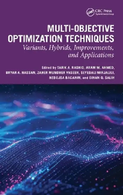 Multi-Objective Optimization Techniques: Variants, Hybrids, Improvements, and Applications by Tarik A. Rashid