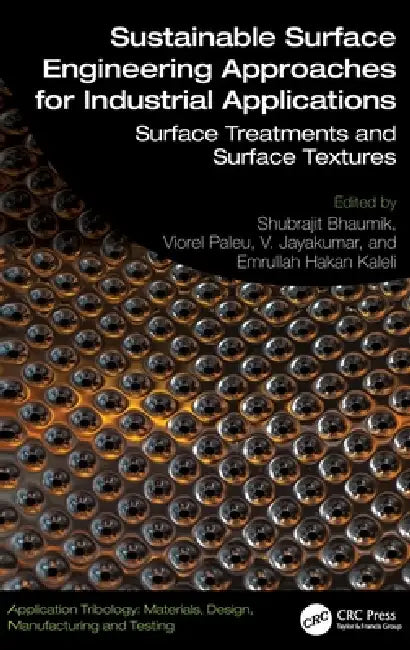 Sustainable Surface Engineering Approaches for Industrial Applications: Surface Treatments and Surface Textures by Shubrajit Bhaumik, Viorel Paleu, V. Jayakumar