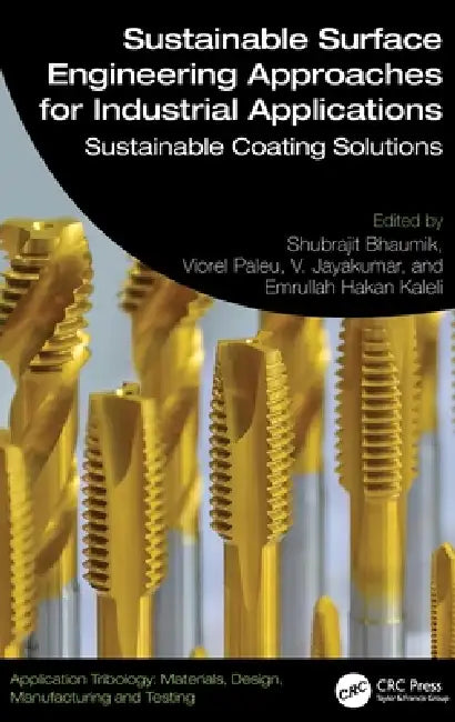 Sustainable Surface Engineering Approaches for Industrial Applications: Sustainable Coating Solutions by Shubrajit Bhaumik, Viorel Paleu, V. Jayakumar