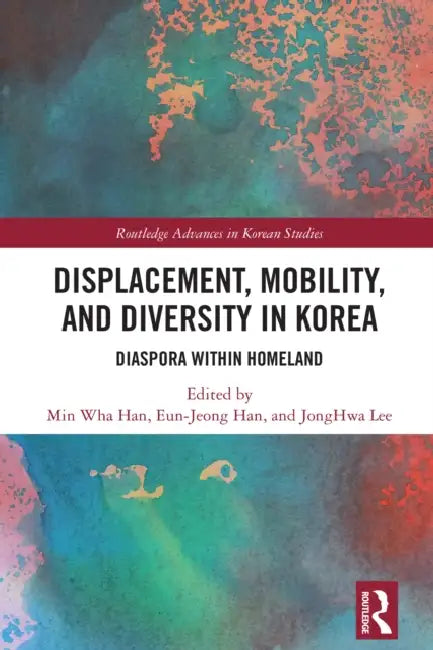 Displacement, Mobility, and Diversity in Korea by Min Wha Han