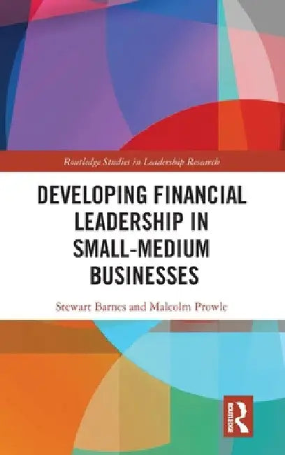 Developing Financial Leadership in Small-Medium Businesses by Stewart Barnes