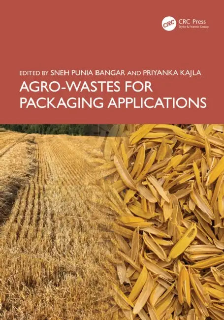 Agro-Wastes for Packaging Applications by Sneh Punia Bangar