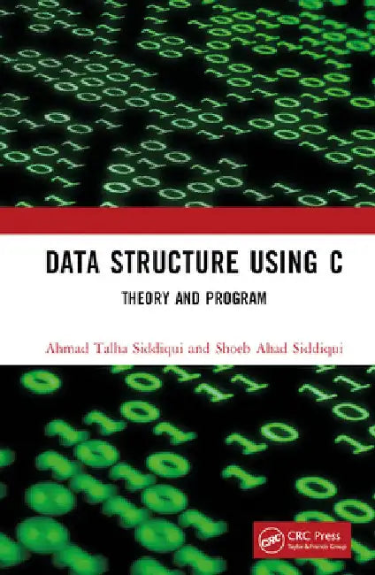 Data Structure Using C: Theory and Program by Ahmad Talha Siddiqui