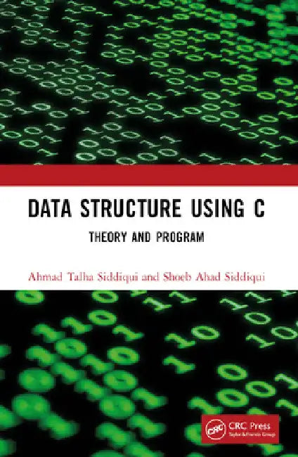 Data Structure Using C: Theory and Program by Ahmad Talha Siddiqui