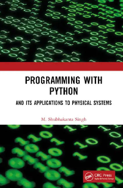 Programming with Python: And Its Applications to Physical Systems by M. Shubhakanta Singh
