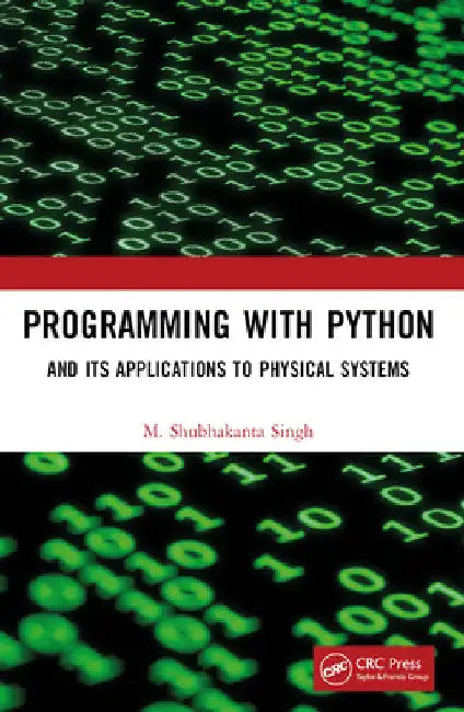 Programming with Python: And Its Applications to Physical Systems by M. Shubhakanta Singh