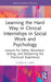 Learning the Hard Way in Clinical Internships in Social Work and Psychology: Lessons for Safety, Boundary-Setting, and Deepening the Practicum Experie by Susan A. Lord