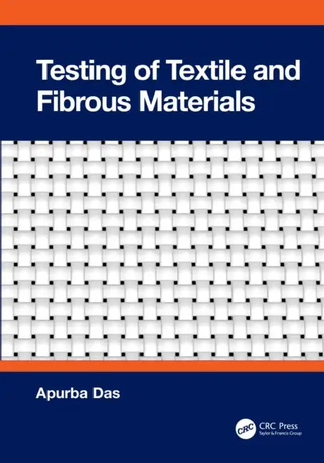 Testing of Textile and Fibrous Materials by Apurba Das