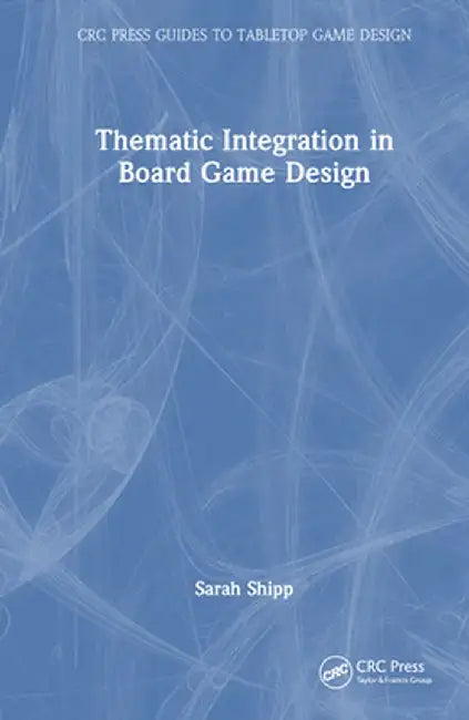 Thematic Integration in Board Game Design by Sarah Shipp