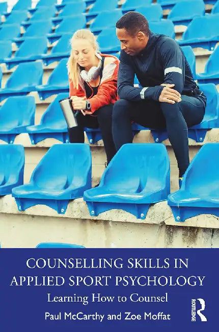Counselling Skills in Applied Sport Psychology: Learning How to Counsel by McCarthy, Paul