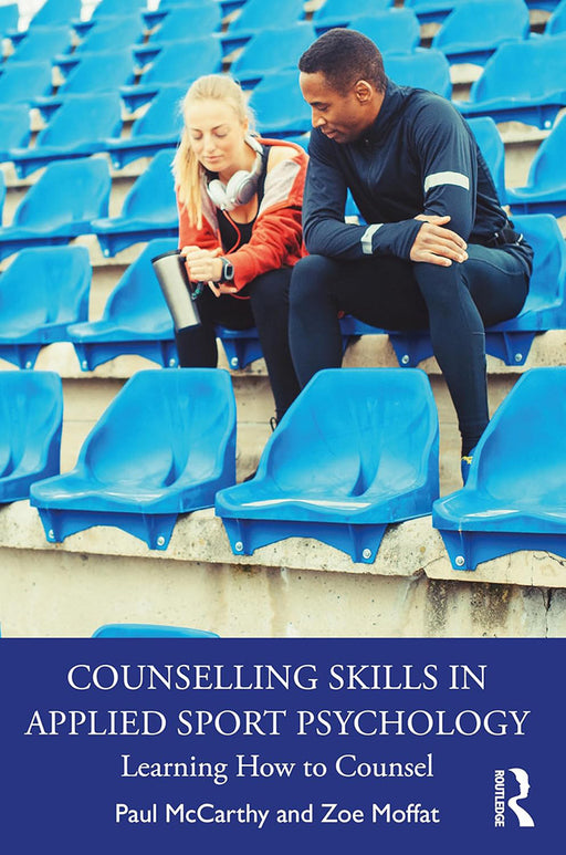 Counselling Skills in Applied Sport Psychology: Learning How to Counsel by McCarthy/Paul