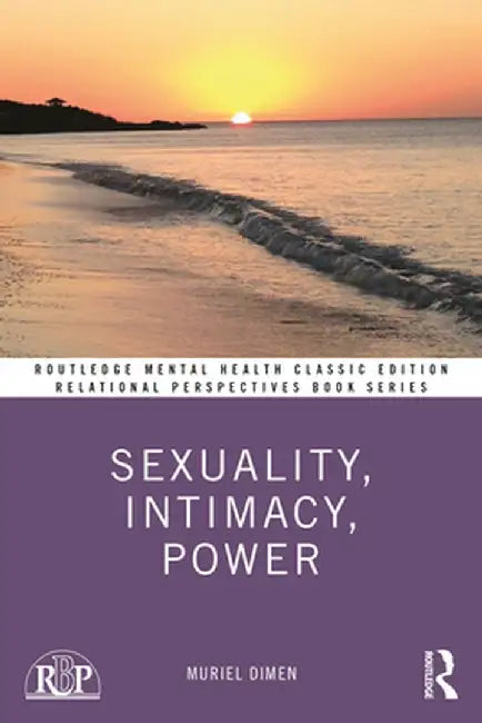 Sexuality, Intimacy, Power: Classic Edition by Muriel Dimen