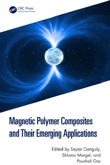 Magnetic Polymer Composites and Their Emerging Applications by Sayan Ganguly, Shlomo Margel, Poushali Das