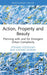 Action, Property and Beauty: Planning with and for Emergent Urban Complexity by Stefano Cozzolino, Stefano Moroni