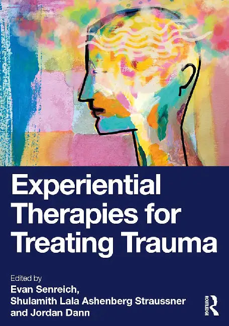 Experiential Therapies for Treating Trauma by Senreich, Evan