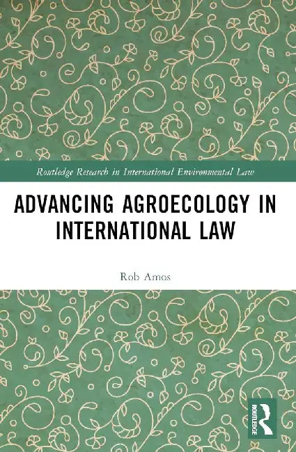 Advancing Agroecology in International Law by Rob Amos