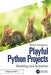 Playful Python Projects: Modeling and Animation by Mozgovoy Maxim