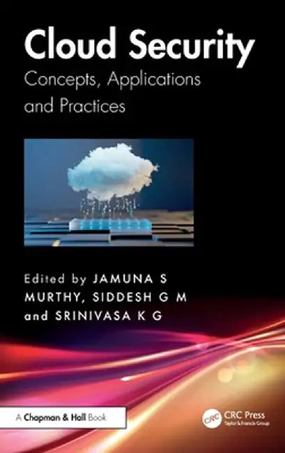 Cloud Security: Concepts, Applications and Practices by Jamuna S. Murthy