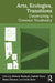 Arts, Ecologies, Transitions: Constructing a Common Vocabulary by Roberto Barbanti
