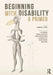 Beginning with Disability: A Primer by Lennard J. Davis