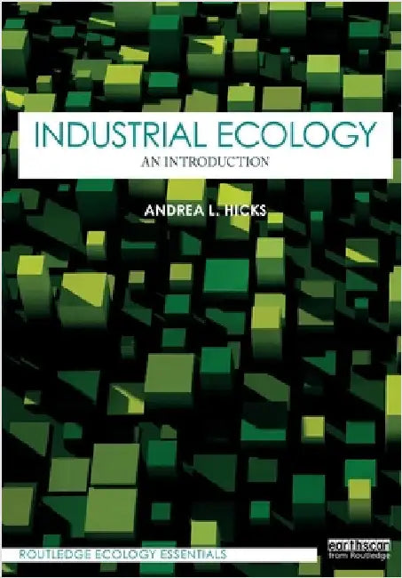 Industrial Ecology: An Introduction by Andrea L. Hicks