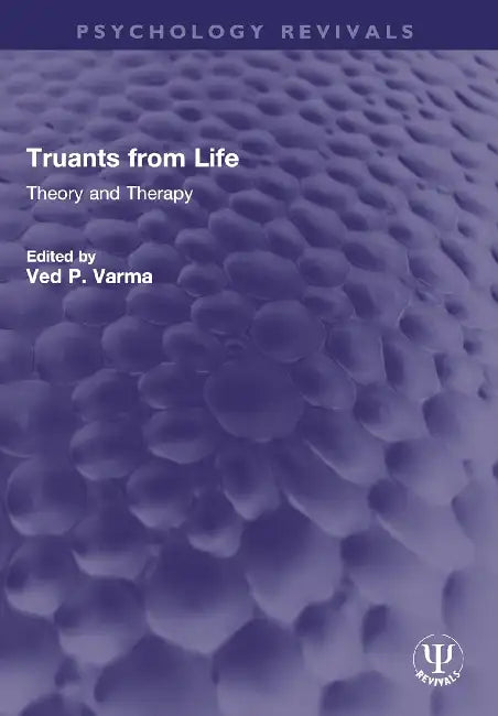 Truants from Life: Theory and Therapy by Varma Ved