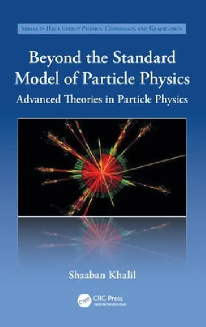 Beyond the Standard Model of Particle Physics by Shaaban Khalil