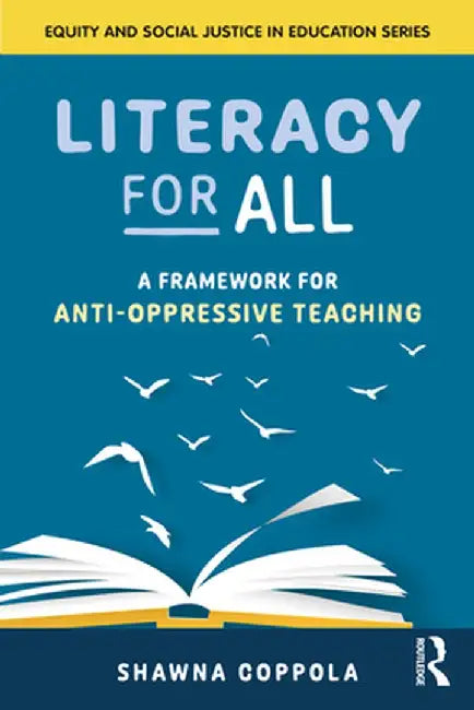 Literacy for All: A Framework for Anti-Oppressive Teaching by Shawna Coppola