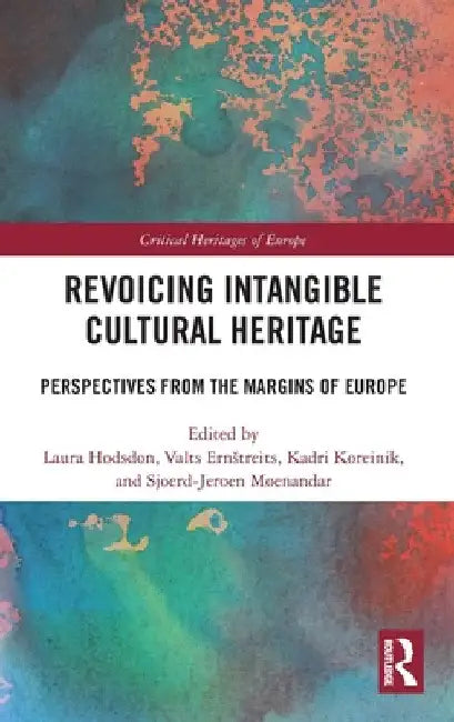 Revoicing Intangible Cultural Heritage: Perspectives from the Margins of Europe by Laura Hodsdon