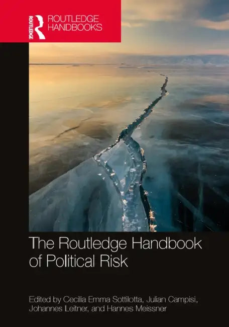 The Routledge Handbook of Political Risk by Cecilia Emma Sottilotta