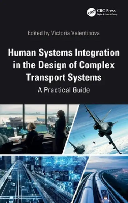 Human Systems Integration in the Design of Complex Transport Systems: A Practical Guide by Victoria Valentinova
