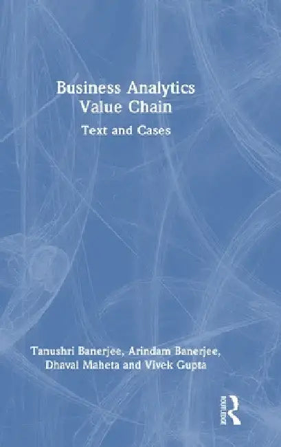Business Analytics Value Chain: Text and Cases by Tanushri Banerjee