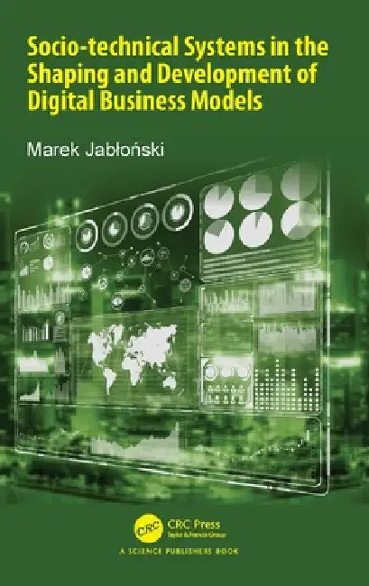 Socio-Technical Systems in the Shaping and Development of Digital Business Models by Marek Jablonski