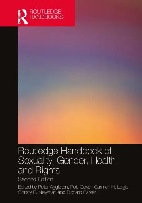 Routledge Handbook of Sexuality, Gender, Health and Rights by Peter Aggleton
