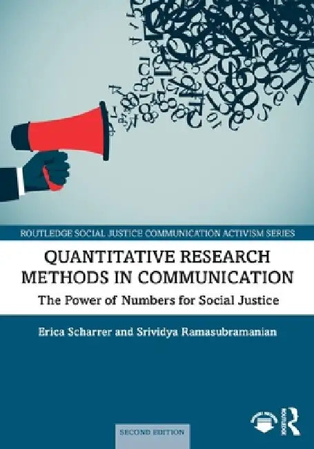 Quantitative Research Methods in Communication: The Power of Numbers for Social Justice by Erica Scharrer