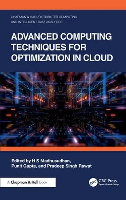 Advanced Computing Techniques for Optimization in Cloud by H S Madhusudhan