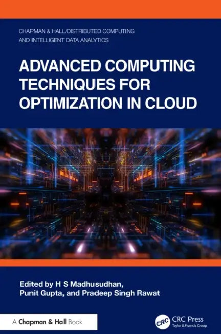 Advanced Computing Techniques for Optimization in Cloud by H. S. Madhusudhan