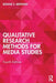 Qualitative Research Methods for Media Studies by Brennen, Bonnie S.