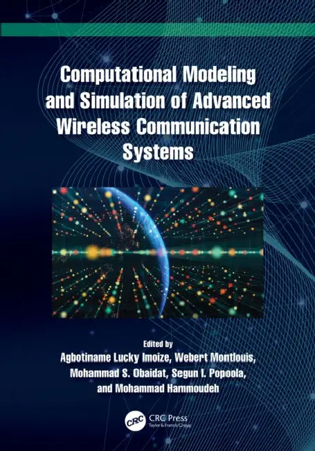 Computational Modeling and Simulation of Advanced Wireless Communication Systems by Agbotiname Lucky Imoize
