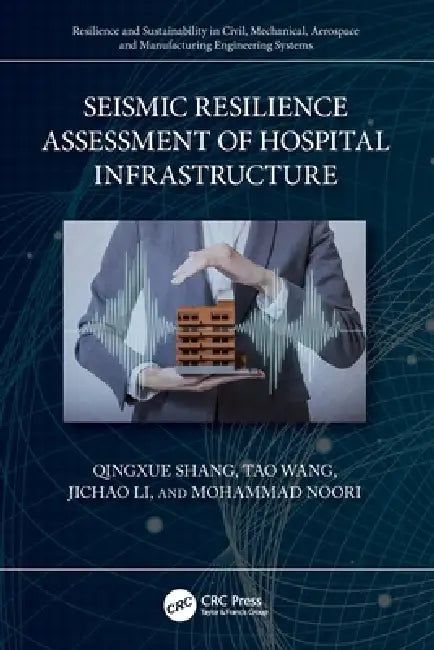 Seismic Resilience Assessment of Hospital Infrastructure by Qingxue Shang