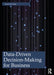 Data-Driven Decision-Making for Business by Grand Bang, Claus