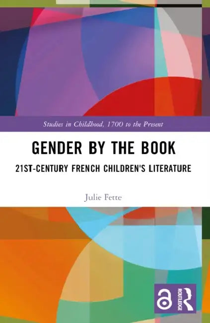 Gender by the Book: 21st-Century French Children's Literature by Julie Fette