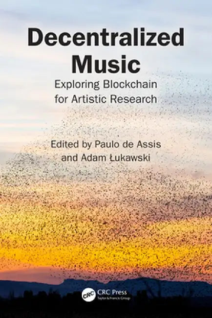 Decentralized Music: Exploring Blockchain for Artistic Research by Paulo de Assis