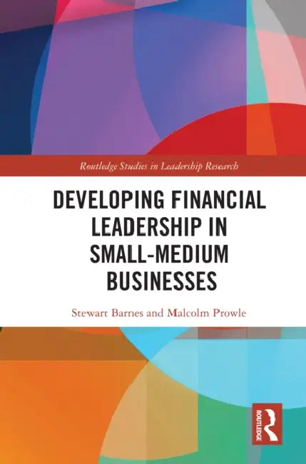 Developing Financial Leadership in Small-Medium Businesses by Stewart Barnes