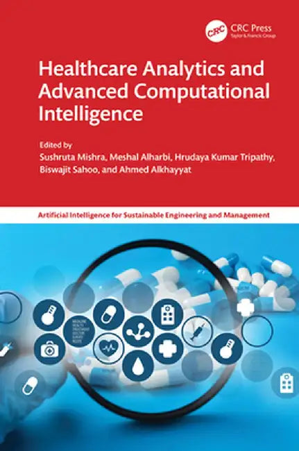 Healthcare Analytics and Advanced Computational Intelligence by Sushruta Mishra