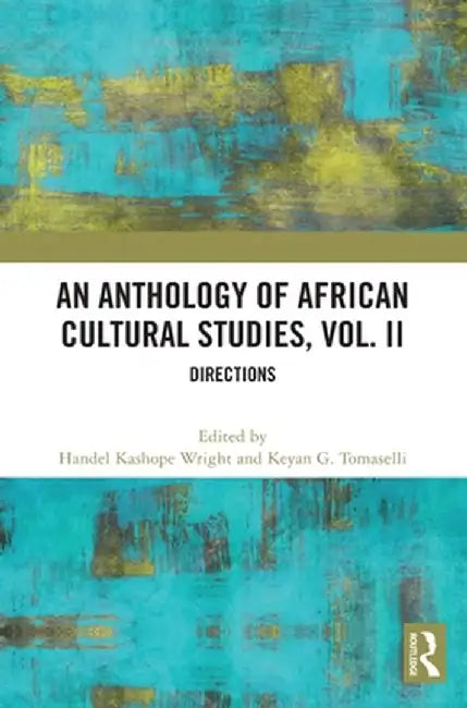 An Anthology of African Cultural Studies, Volume II: Directions by Handel Kashope Wright