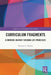 Curriculum Fragments: A Currere Journey through Life Processes by Thomas S. Poetter
