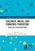 Children, Media, and Pandemic Parenting: Family Life in Uncertain Times by Rebekah Willett