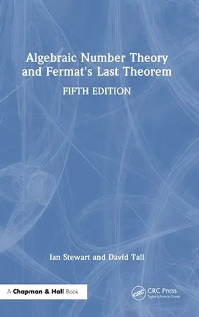 Algebraic Number Theory and Fermat's Last Theorem by Ian Stewart